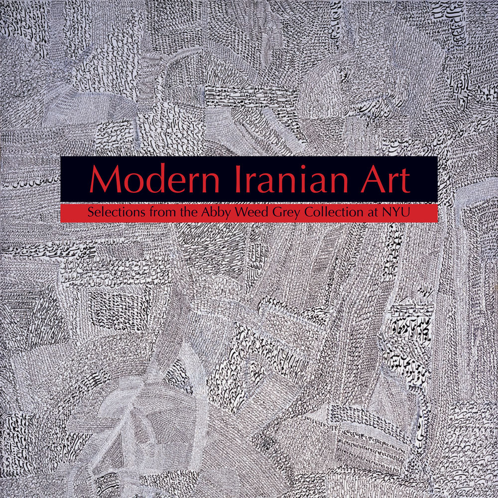 "Modern Iranian Art: Selections from the Abby Weed Grey Collection at NYU"